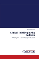 Critical Thinking in the Galleries: Utilizing Fine Art for History Instruction 3838314301 Book Cover