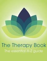The Therapy Book: The Essential A-Z Guide 1515088618 Book Cover