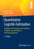 Quantitative Logistik-Fallstudien: Aufgaben und Lösungen zu Beschaffung, Produktion und Distribution – Mit Planungssoftware 3658355913 Book Cover