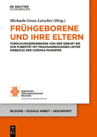 Fr�hgeborene Und Ihre Eltern: Forschungsergebnisse Von Der Geburt Bis Zur Pubert�t Mit Praxisanregungen Unter Einbezug Der Corona-Pandemie 3110739321 Book Cover