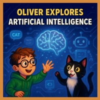 Oliver explores Artificial Intelligence (Oliver In The Computer-land) B0F66WGQ43 Book Cover