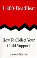1-800-Deadbeat: How to Collect Your Child Support 0967064708 Book Cover