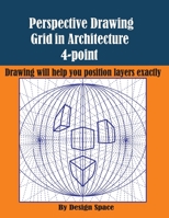 Perspective Drawing Grid in Architecture 4-point: Drawing will help you position layers exactly (architectural graph paper) 1672272785 Book Cover