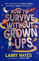 How to Survive Without Grown-Ups 1471198340 Book Cover