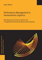 Performance Management in Humanitarian Logistics: Development of a Process-Driven and It-Supported Performance Measurement System 3832555773 Book Cover