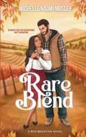 Rare Blend: A Small Town, Grumpy/Sunshine Romance (Red Mountain Series) B0FGWQJWSL Book Cover