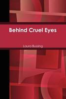 Behind Cruel Eyes 1257908197 Book Cover