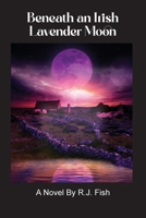 Beneath An Irish Lavender Moon B0CHKZKN49 Book Cover