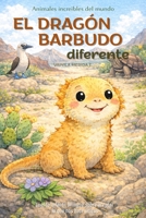 El dragón barbudo diferente: Cuento infantil bilingüe (español–inglés) sobre aceptar lo que nos hace únicos (Cuentos Para Cuidar Mi Corazón) (Spanish Edition) B0GL2K6NTG Book Cover