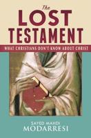 The Lost Testament: What Christians Don't Know About Christ 0994240902 Book Cover