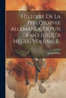 Histoire de la Philosophie Allemande Depuis Kant Jusqu'a Hegel, Volume 3... 1022345028 Book Cover