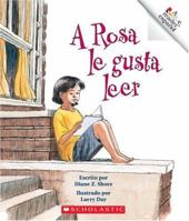A Rosa le Gusta Leer / Rosa Loves to Read 0516246984 Book Cover