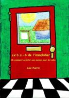 Le B.A.-B de L'Immobilier: Ou Comment Acheter Une Maison Pour Les Ados 0996831126 Book Cover