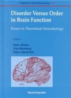 Disorder Versus Order in Brain Function: Essays in Theoretical Neurobiology (Progress in Neural Processing) 9810240082 Book Cover