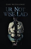 Ur Not Wise Lad 1728384990 Book Cover