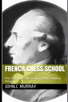 French Chess School: Play Basic Chess like François-André Danican Philidor 1656559447 Book Cover