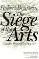 The Siege of the Arts: Collected Writings 1994-2001 1566633818 Book Cover