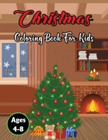 Christmas Coloring Book for Kids Ages 4-8: A Fun Christmas Coloring Book With Cute Designs And A Great Gift For 3-7 , 8-12 Years Old Kids, Preschoolers And Toddlers Girls B08PLH856S Book Cover