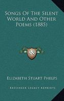 Songs of the Silent World and Other Poems 1417972874 Book Cover