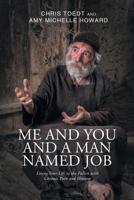 Me and You and a Man Named Job: Living Your Life to the Fullest with Chronic Pain and Illnesses 1640960007 Book Cover