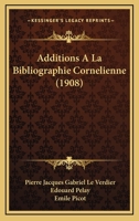 Additions A La Bibliographie Cornelienne (1908) 1168090040 Book Cover