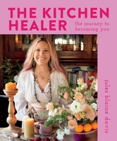 The Kitchen Healer: The Journey to Becoming You 1683649206 Book Cover