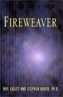 Fireweaver: The Story of a Life, a Near-Death, and Beyond 140101139X Book Cover