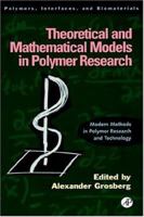 Theoretical and Mathematical Models in Polymer Research (Polymers, Interfaces and Biomaterials) 0123041406 Book Cover