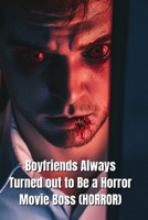 Boyfriends Always Turned out to Be a Horror Movie Boss (HORROR) B0DPPHW1Y1 Book Cover