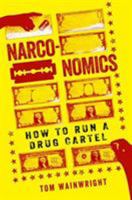 Narconomics: How to Run a Drug Cartel 1610397703 Book Cover