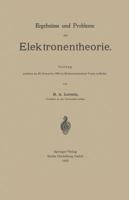 Ergebnisse Und Probleme Der Elektronentheorie: Vortrag Gehalten Am 20. Dezember 1904 Im Elektrotechnischen Verein Zu Berlin 3662359111 Book Cover