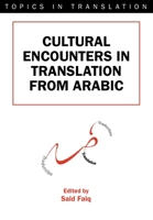 Cultural Encounters in Translation from Arabic (Topics in Translation) 1853597430 Book Cover