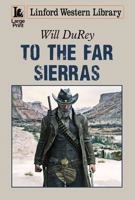 To the Far Sierras 144484492X Book Cover