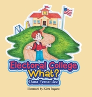 Electoral College What? 1663207909 Book Cover
