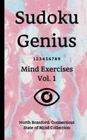 Sudoku Genius Mind Exercises Volume 1: North Branford, Connecticut State of Mind Collection 1678394157 Book Cover