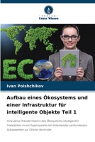 Aufbau eines Ökosystems und einer Infrastruktur für intelligente Objekte Teil 1 6200685762 Book Cover