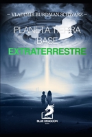 Planeta Tierra Base Extraterrestre (Spanish Edition) 1670842770 Book Cover