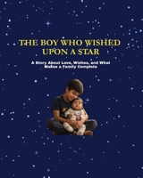 The Boy Who Wished Upon a Star: A Story About Love, Wishes, and What Makes a Family Complete B0H8BVLWVH Book Cover