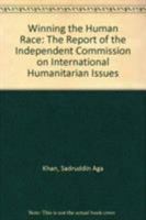 Winning the Human Race: The Report of the Independent Commission on International Humanitarian Issues 0862328012 Book Cover