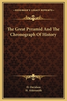 The Great Pyramid And The Chronograph Of History 1417983388 Book Cover