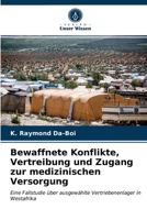 Bewaffnete Konflikte, Vertreibung und Zugang zur medizinischen Versorgung: Eine Fallstudie über ausgewählte Vertriebenenlager in Westafrika 620362991X Book Cover