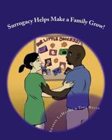 Surrogacy Helps Make a Family Grow 1456486802 Book Cover