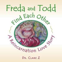 Freda and Todd Find Each Other: A Reincarnation Love Story 1982215054 Book Cover