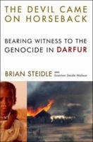 The Devil Came on Horseback: Bearing Witness to the Genocide in Darfur 1586484745 Book Cover