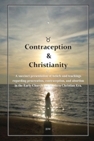 Contraception & Christianity: A succinct presentation of beliefs and teachings regarding procreation, contraception, and abortion in the Early Church and Modern Christian Era. (AFB) B0GXLLXV1H Book Cover