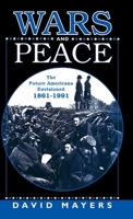 Wars and Peace: The Future Americans Envisioned 1861-1991 0312213522 Book Cover