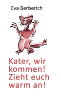 Kater, wir kommen! Zieht euch warm an! (German Edition) 3749754128 Book Cover