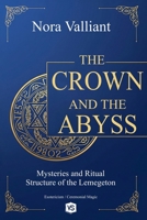 The Crown and the Abyss - Mysteries and Ritual Structure of the Lemegeton B0FMJCMB6W Book Cover