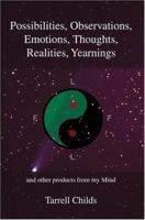 Possibilities, Observations, Emotions, Thoughts, Realities, Yearnings: and other products from my Mind 0595402224 Book Cover