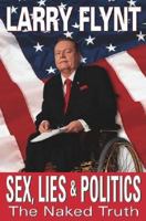 Sex, Lies And Politics: The Naked Truth 0758204841 Book Cover